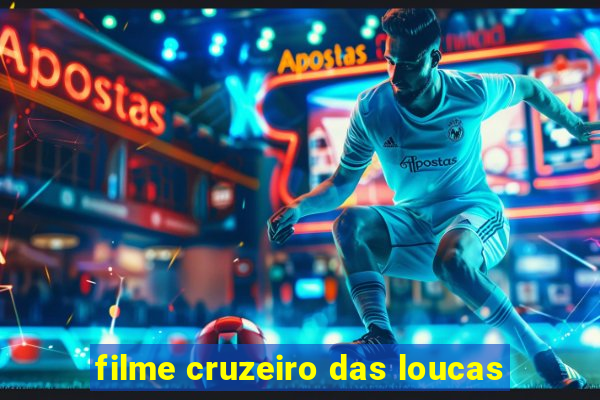 filme cruzeiro das loucas